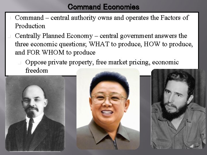 Command Economies n n Command – central authority owns and operates the Factors of