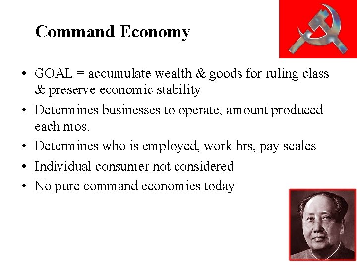 Command Economy • GOAL = accumulate wealth & goods for ruling class & preserve