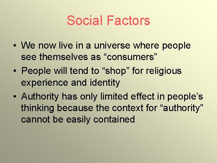 Social Factors • We now live in a universe where people see themselves as