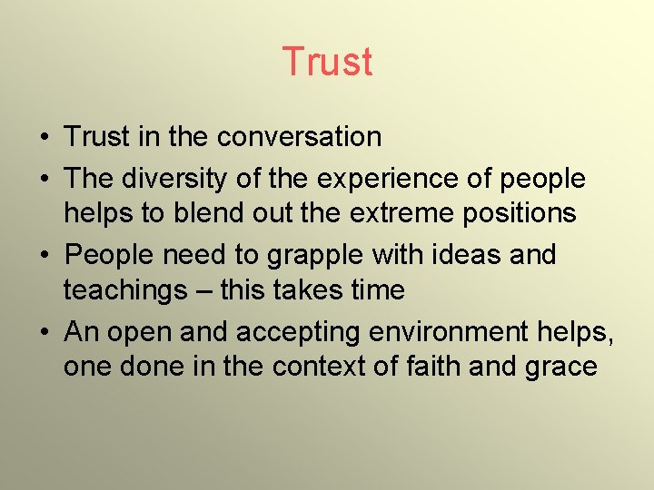 Trust • Trust in the conversation • The diversity of the experience of people