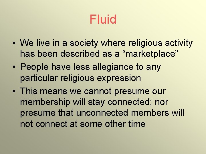 Fluid • We live in a society where religious activity has been described as