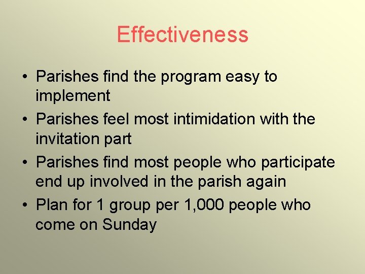 Effectiveness • Parishes find the program easy to implement • Parishes feel most intimidation