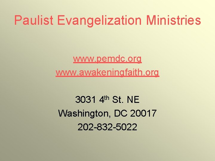 Paulist Evangelization Ministries www. pemdc. org www. awakeningfaith. org 3031 4 th St. NE