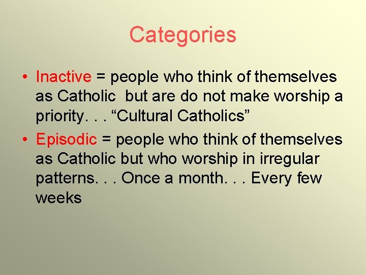 Categories • Inactive = people who think of themselves as Catholic but are do