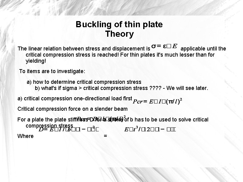 Buckling of thin plate Theory The linear relation between stress and displacement is applicable