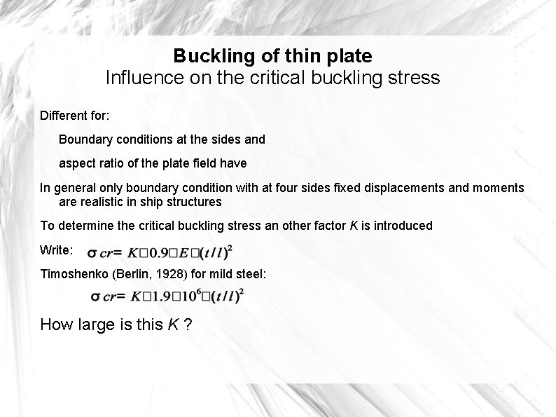 Buckling of thin plate Influence on the critical buckling stress Different for: Boundary conditions