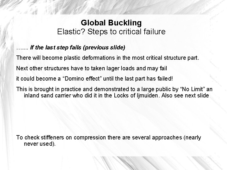 Global Buckling Elastic? Steps to critical failure …. . if the last step fails