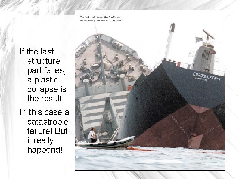 If the last structure part failes, a plastic collapse is the result In this