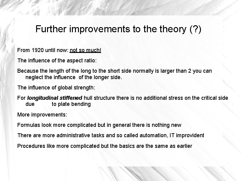 Further improvements to theory (? ) From 1920 until now: not so much! The