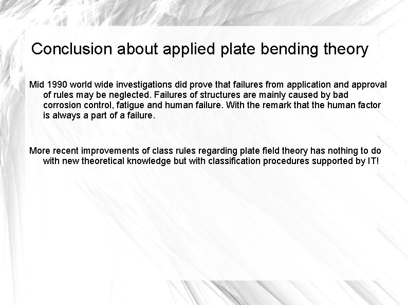 Conclusion about applied plate bending theory Mid 1990 world wide investigations did prove that