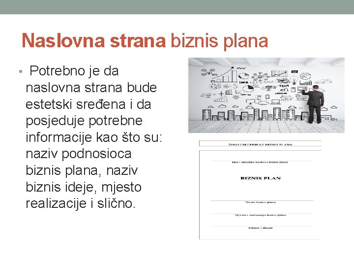 Naslovna strana biznis plana • Potrebno je da naslovna strana bude estetski sređena i