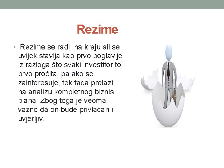 Rezime • Rezime se radi na kraju ali se uvijek stavlja kao prvo poglavlje Rezime • Rezime se radi na kraju ali se uvijek stavlja kao prvo poglavlje