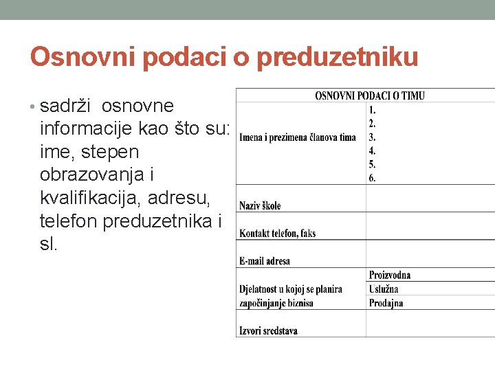 Osnovni podaci o preduzetniku • sadrži osnovne informacije kao što su: ime, stepen obrazovanja