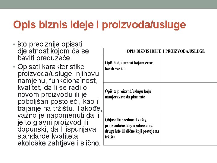 Opis biznis ideje i proizvoda/usluge • što preciznije opisati djelatnost kojom će se baviti