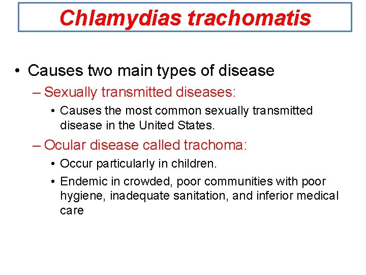 Chlamydias trachomatis • Causes two main types of disease – Sexually transmitted diseases: •