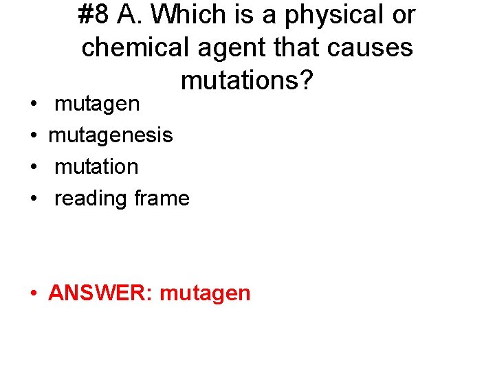  • • #8 A. Which is a physical or chemical agent that causes