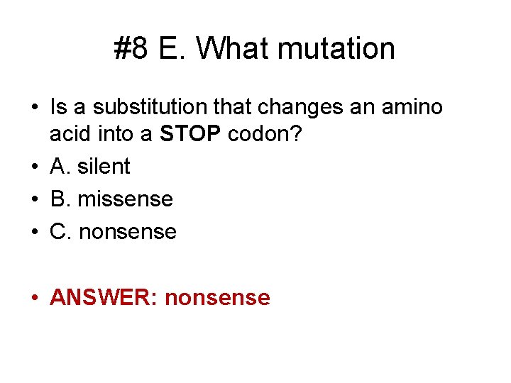 #8 E. What mutation • Is a substitution that changes an amino acid into