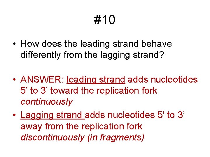 #10 • How does the leading strand behave differently from the lagging strand? •