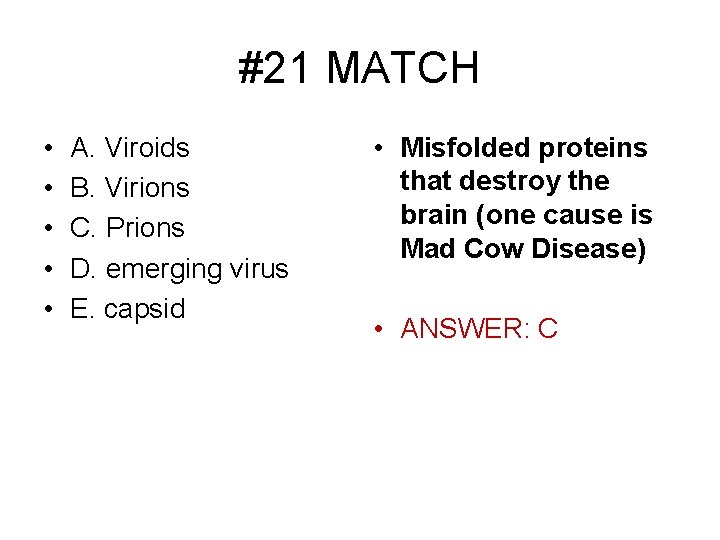 #21 MATCH • • • A. Viroids B. Virions C. Prions D. emerging virus