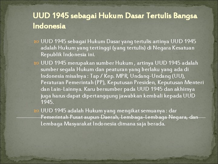 UUD 1945 sebagai Hukum Dasar Tertulis Bangsa Indonesia UUD 1945 sebagai Hukum Dasar yang