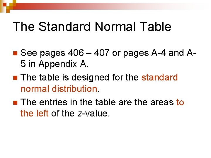 The Standard Normal Table See pages 406 – 407 or pages A-4 and A