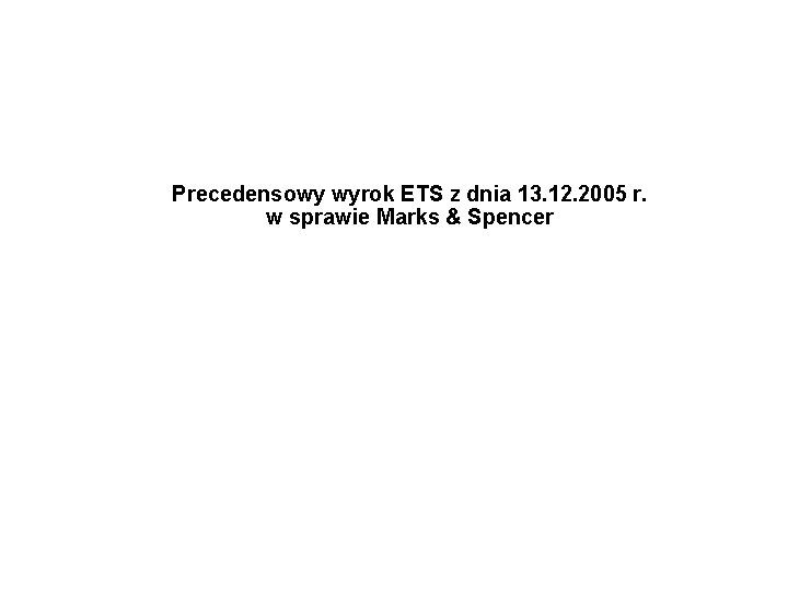 Precedensowy wyrok ETS z dnia 13. 12. 2005 r. w sprawie Marks & Spencer