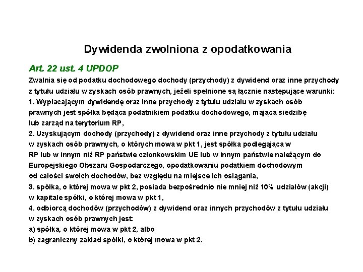 Dywidenda zwolniona z opodatkowania Art. 22 ust. 4 UPDOP Zwalnia się od podatku dochodowego