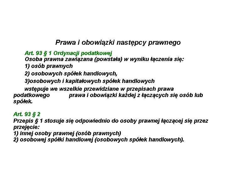 Prawa i obowiązki następcy prawnego Art. 93 § 1 Ordynacji podatkowej Osoba prawna zawiązana