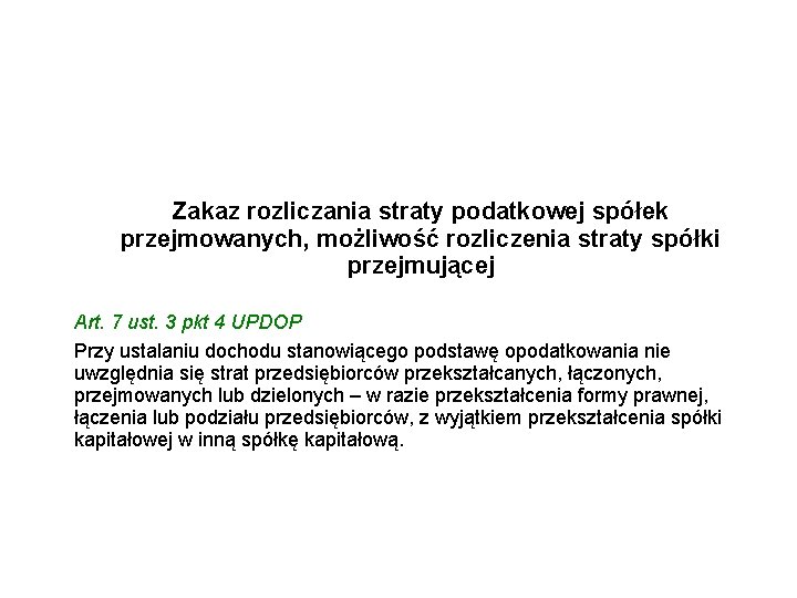 Zakaz rozliczania straty podatkowej spółek przejmowanych, możliwość rozliczenia straty spółki przejmującej Art. 7 ust.