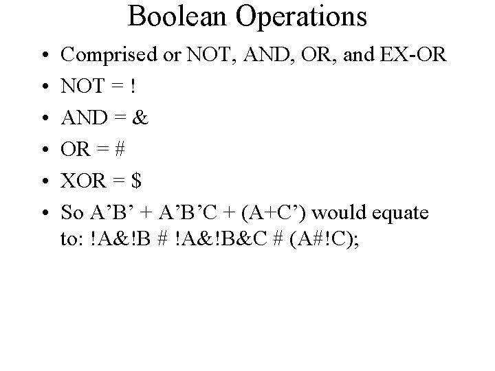 Boolean Operations • • • Comprised or NOT, AND, OR, and EX-OR NOT = Boolean Operations • • • Comprised or NOT, AND, OR, and EX-OR NOT =