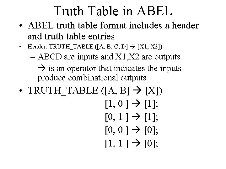Truth Table in ABEL • ABEL truth table format includes a header and truth Truth Table in ABEL • ABEL truth table format includes a header and truth