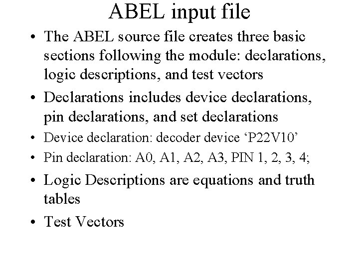 ABEL input file • The ABEL source file creates three basic sections following the ABEL input file • The ABEL source file creates three basic sections following the