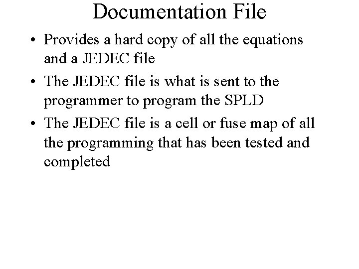 Documentation File • Provides a hard copy of all the equations and a JEDEC Documentation File • Provides a hard copy of all the equations and a JEDEC