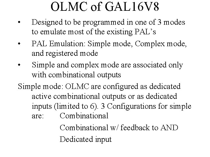 OLMC of GAL 16 V 8 • Designed to be programmed in one of OLMC of GAL 16 V 8 • Designed to be programmed in one of