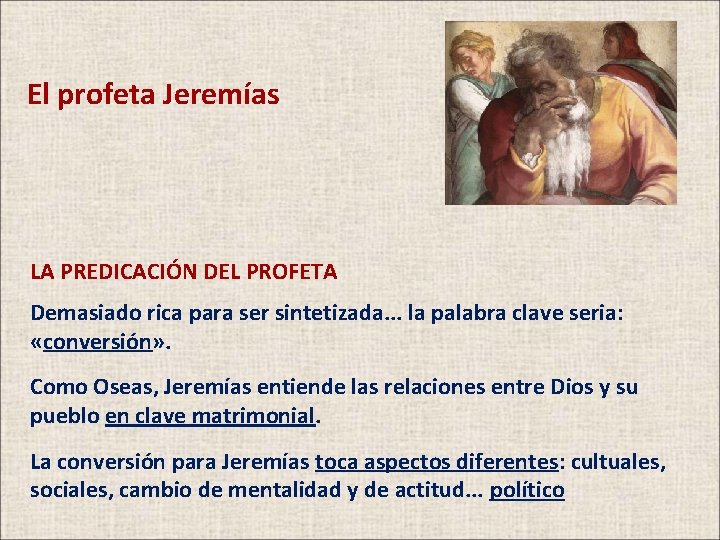El profeta Jeremías LA PREDICACIÓN DEL PROFETA Demasiado rica para ser sintetizada. . . El profeta Jeremías LA PREDICACIÓN DEL PROFETA Demasiado rica para ser sintetizada. . .