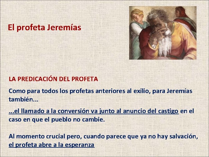 El profeta Jeremías LA PREDICACIÓN DEL PROFETA Como para todos los profetas anteriores al