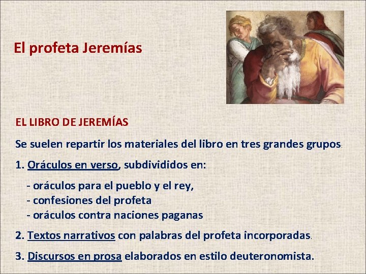 El profeta Jeremías EL LIBRO DE JEREMÍAS Se suelen repartir los materiales del libro