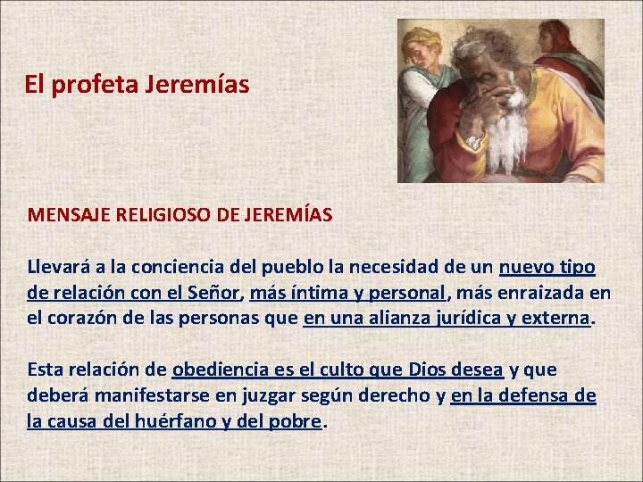 El profeta Jeremías MENSAJE RELIGIOSO DE JEREMÍAS Llevará a la conciencia del pueblo la