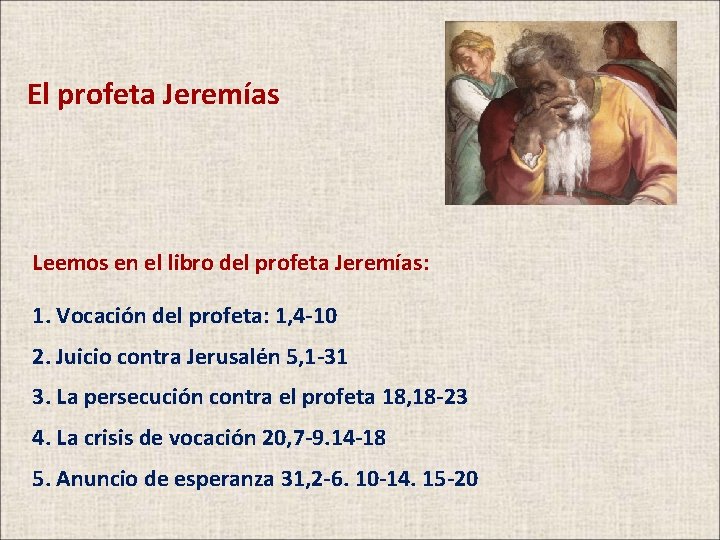 El profeta Jeremías Leemos en el libro del profeta Jeremías: 1. Vocación del profeta: