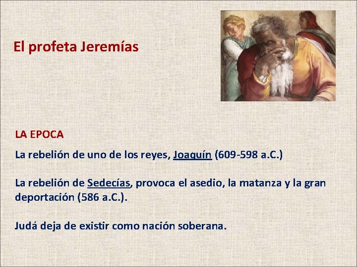 El profeta Jeremías LA EPOCA La rebelión de uno de los reyes, Joaquín (609