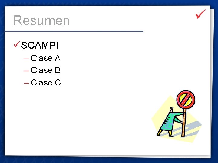Resumen ü SCAMPI – Clase A – Clase B – Clase C 