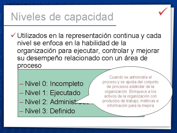 Niveles de capacidad ü Utilizados en la representación continua y cada nivel se enfoca