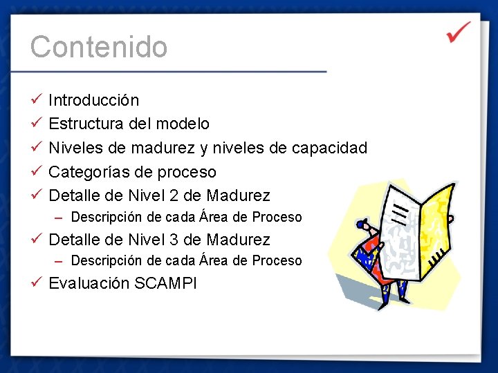 Contenido ü ü ü Introducción Estructura del modelo Niveles de madurez y niveles de