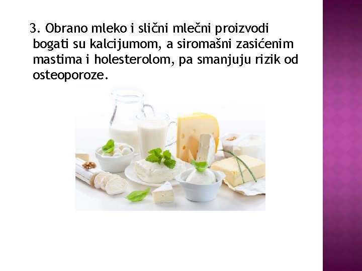 3. Obrano mleko i slični mlečni proizvodi bogati su kalcijumom, a siromašni zasićenim mastima