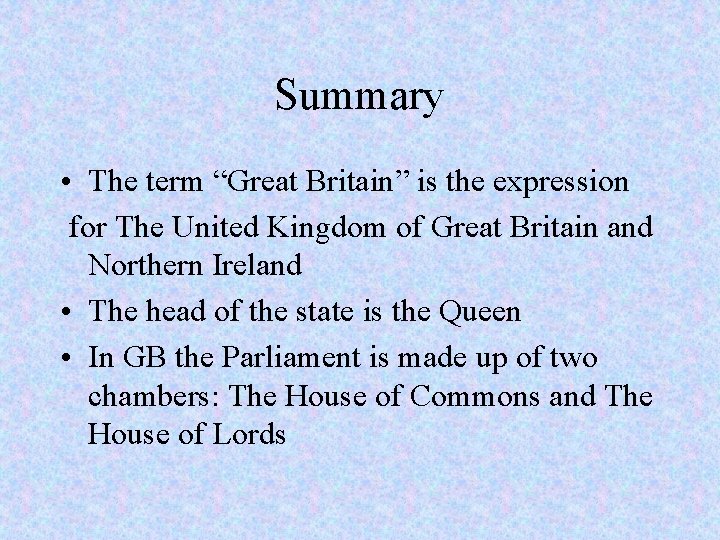 Summary • The term “Great Britain” is the expression for The United Kingdom of