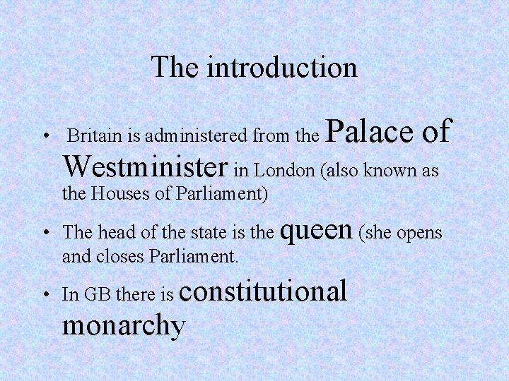 The introduction • Britain is administered from the Palace of Westminister in London (also