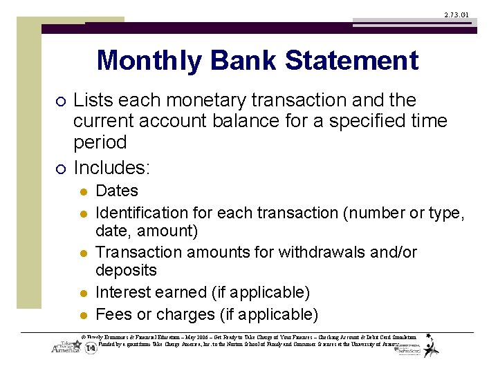 2. 7. 3. G 1 Monthly Bank Statement ¡ ¡ Lists each monetary transaction