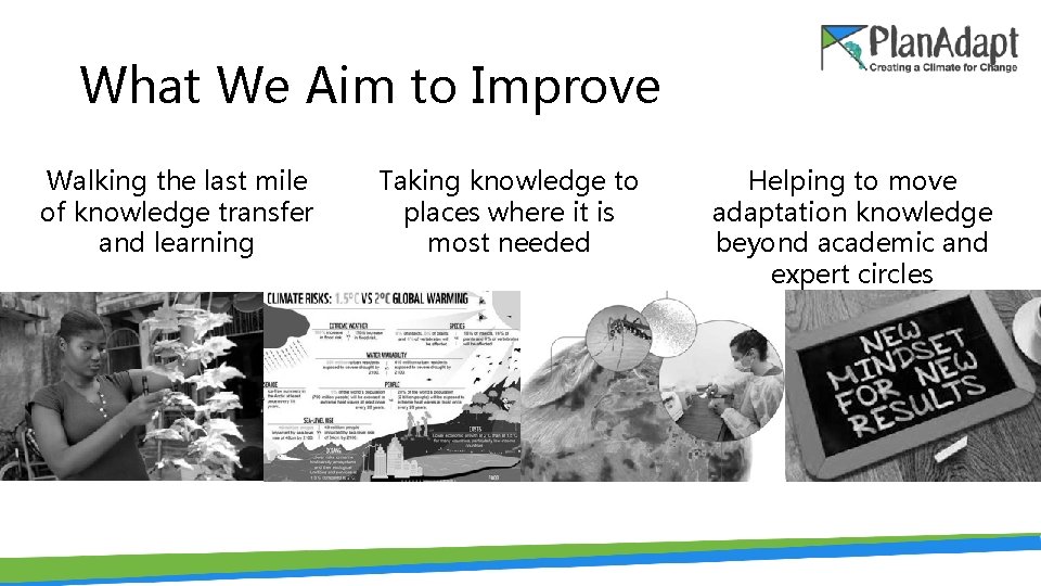 What We Aim to Improve Walking the last mile of knowledge transfer and learning