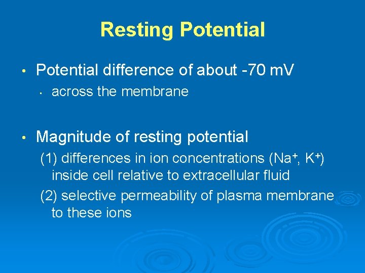 Resting Potential • Potential difference of about -70 m. V • • across the