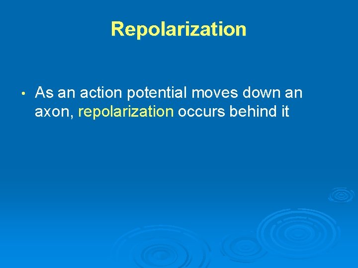 Repolarization • As an action potential moves down an axon, repolarization occurs behind it